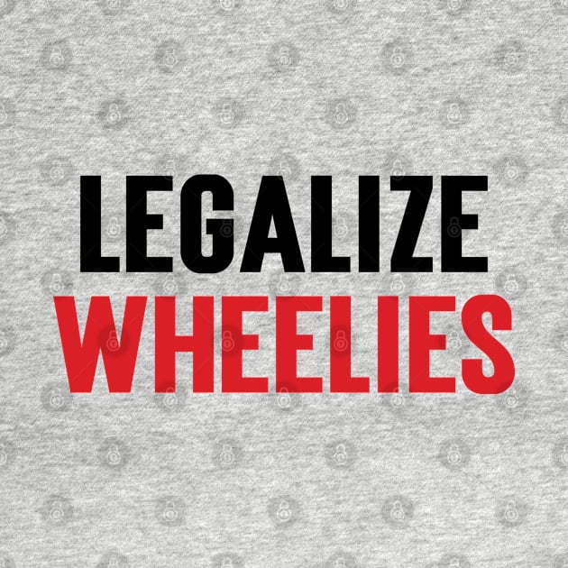 Legalize Wheelies v2 by Emma